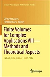 Finite Volumes for Complex Applications VIII - Methods and Theoretical Aspects: Fvca 8, Lille, France, June 2017 (Paperback, Softcover Repri)
