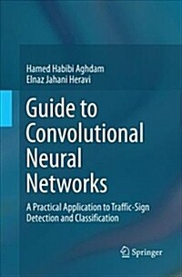 Guide to Convolutional Neural Networks: A Practical Application to Traffic-Sign Detection and Classification (Paperback, Softcover Repri)