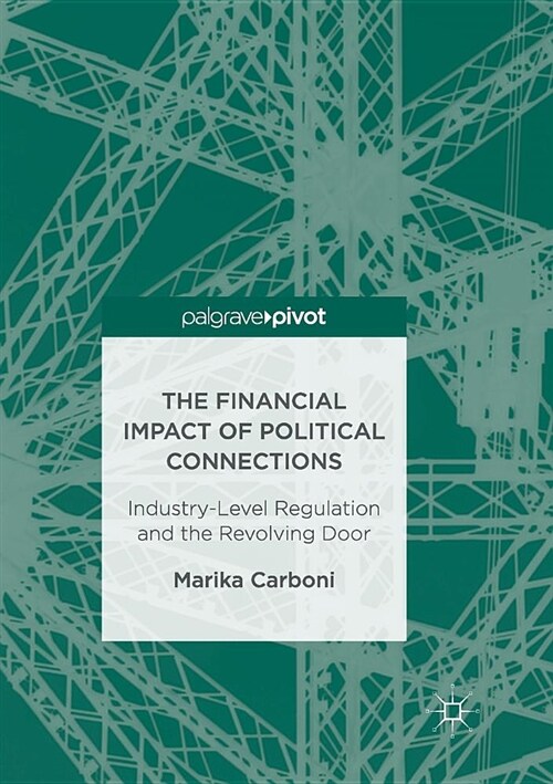 The Financial Impact of Political Connections: Industry-Level Regulation and the Revolving Door (Paperback, Softcover Repri)