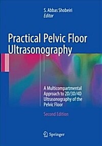 Practical Pelvic Floor Ultrasonography: A Multicompartmental Approach to 2d/3d/4D Ultrasonography of the Pelvic Floor (Paperback, 2, Softcover Repri)