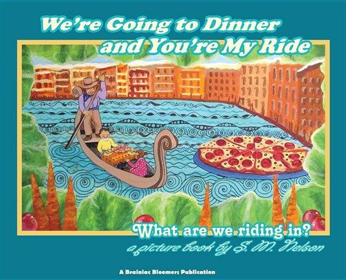 Were Going to Dinner and Youre My Ride: What Are We Riding In? (Hardcover)