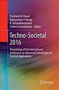 Techno-Societal 2016: Proceedings of the International Conference on Advanced Technologies for Societal Applications (Paperback, Softcover Repri)