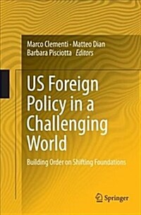 Us Foreign Policy in a Challenging World: Building Order on Shifting Foundations (Paperback, Softcover Repri)