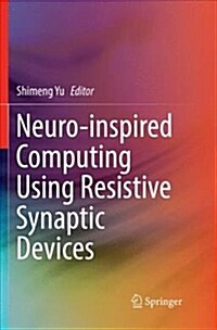 Neuro-Inspired Computing Using Resistive Synaptic Devices (Paperback, Softcover Repri)