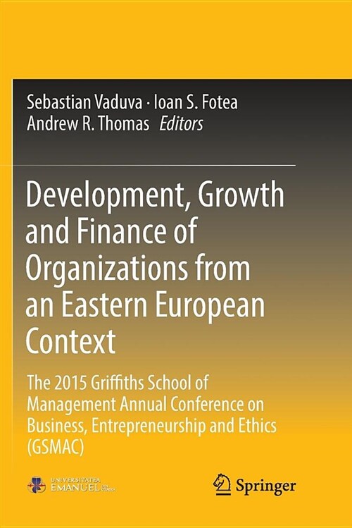 Development, Growth and Finance of Organizations from an Eastern European Context: The 2015 Griffiths School of Management Annual Conference on Busine (Paperback)