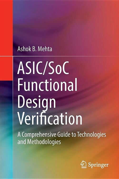 Asic/Soc Functional Design Verification: A Comprehensive Guide to Technologies and Methodologies (Paperback)