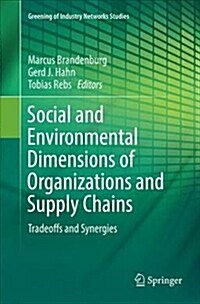 Social and Environmental Dimensions of Organizations and Supply Chains: Tradeoffs and Synergies (Paperback, Softcover Repri)