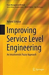 Improving Service Level Engineering: An Intuitionistic Fuzzy Approach (Paperback, Softcover Repri)