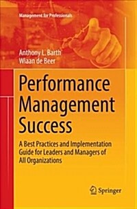 Performance Management Success: A Best Practices and Implementation Guide for Leaders and Managers of All Organizations (Paperback, Softcover Repri)