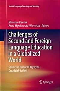 Challenges of Second and Foreign Language Education in a Globalized World: Studies in Honor of Krystyna Droździal-Szelest (Paperback, Softcover Repri)