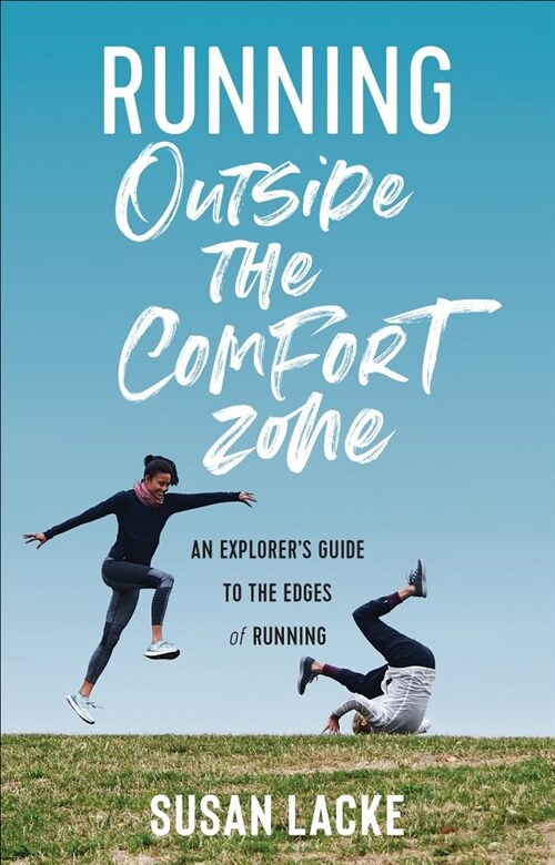 Running Outside the Comfort Zone: An Explorers Guide to the Edges of Running (Paperback)