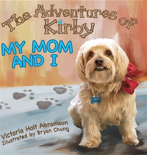 The Adventures of Kirby: My Mom and I (Hardcover)