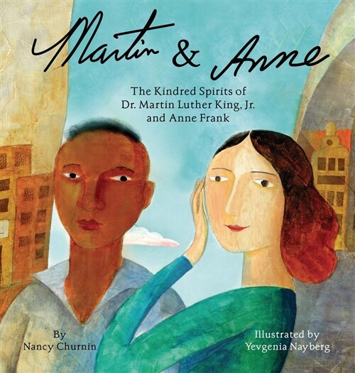 Martin & Anne: The Kindred Spirits of Dr. Martin Luther King, Jr. and Anne Frank (Hardcover)