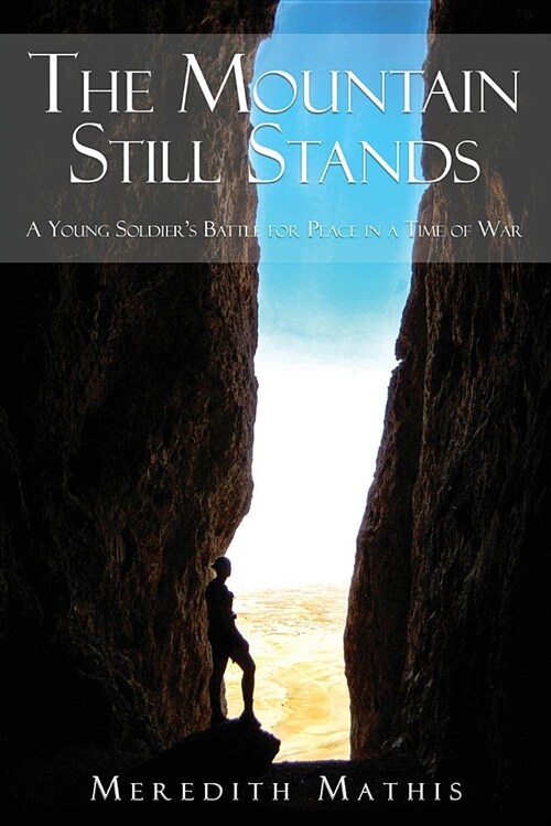 The Mountain Still Stands: A Young Soldiers Battle for Peace in a Time of War (Paperback)