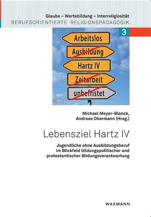 Lebensziel Hartz IV: Jugendliche ohne Ausbildungsberuf im Blickfeld bildungspolitischer und protestantischer Bildungsverantwortung (Paperback)