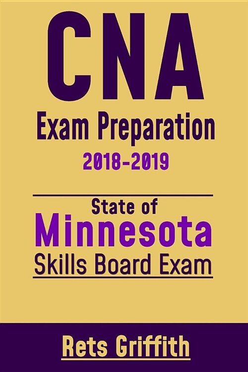 CNA Exam Preparation 2018-2019: State of Minnesota Skills Boardvexam: CNA Study Guide Test Review (Paperback)