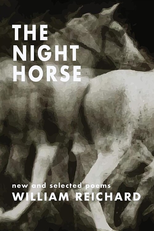 The Night Horse: New and Selected Poems (Paperback, A Collection of)
