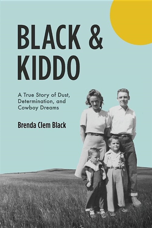Black & Kiddo: A True Story of Dust, Determination, and Cowboy Dreams (Paperback)