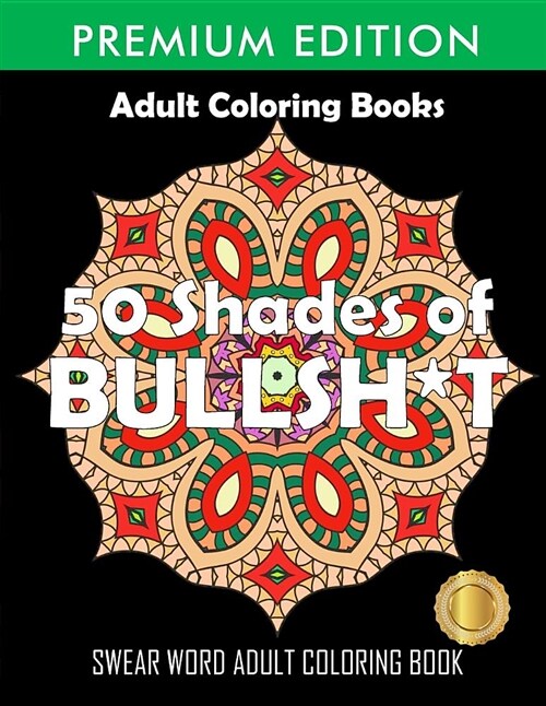 50 Shades of Bullsh*t: Dark Edition: Swear Word Coloring Book (Paperback)