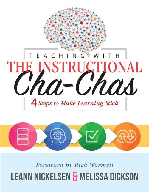 Teaching with the Instructional Cha-Chas: Four Steps to Make Learning Stick (Neuroscience, Formative Assessment, and Differentiated Instruction Strate (Paperback)