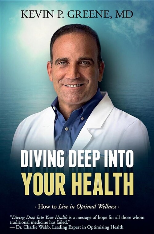 Diving Deep Into Your Health: How to Live in Optimal Wellness (Paperback)