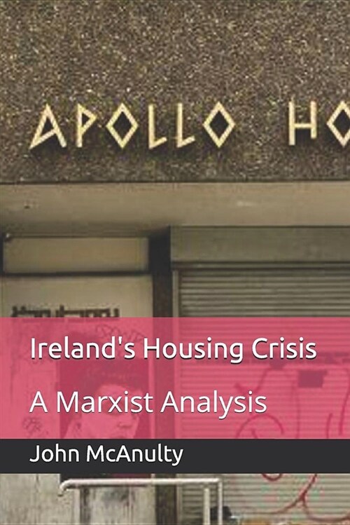 Irelands Housing Crisis: A Marxist Analysis (Paperback)