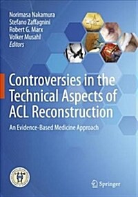 Controversies in the Technical Aspects of ACL Reconstruction: An Evidence-Based Medicine Approach (Paperback, Softcover Repri)