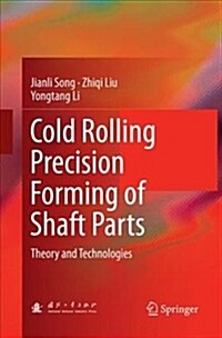 Cold Rolling Precision Forming of Shaft Parts: Theory and Technologies (Paperback, Softcover Repri)