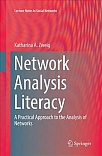 Network Analysis Literacy: A Practical Approach to the Analysis of Networks (Paperback, Softcover Repri)