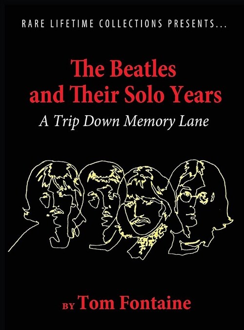 The Beatles and Their Solo Years: A Trip Down Memory Lane (Hardcover)