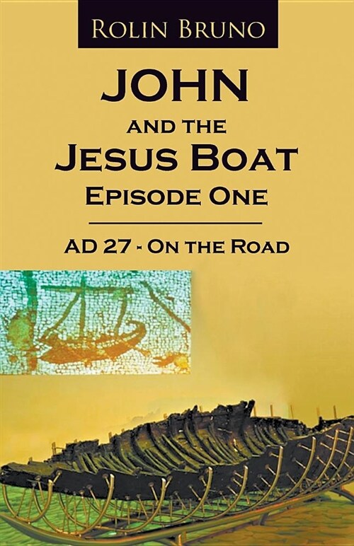 John and the Jesus Boat Episode 1: Ad 27 - On the Road (Paperback)