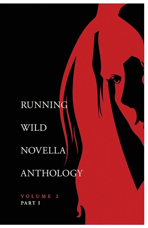 Running Wild Novella Anthology Volume 2, Part 1 (Paperback)