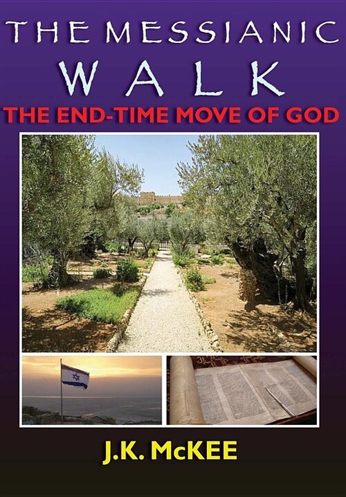 The Messianic Walk: The End-Time Move of God (Paperback)