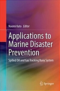 Applications to Marine Disaster Prevention: Spilled Oil and Gas Tracking Buoy System (Paperback, Softcover Repri)