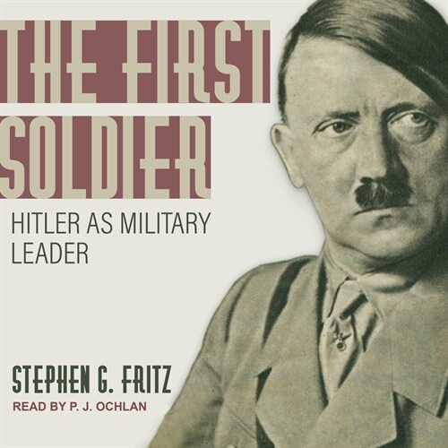 The First Soldier: Hitler as Military Leader (MP3 CD)