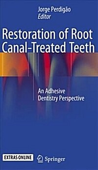 Restoration of Root Canal-Treated Teeth: An Adhesive Dentistry Perspective (Paperback, Softcover Repri)