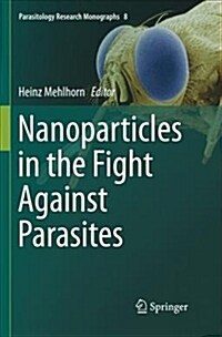 Nanoparticles in the Fight Against Parasites (Paperback, Softcover Repri)