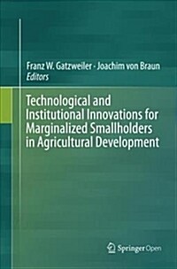 Technological and Institutional Innovations for Marginalized Smallholders in Agricultural Development (Paperback, Softcover Repri)