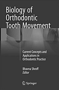 Biology of Orthodontic Tooth Movement: Current Concepts and Applications in Orthodontic Practice (Paperback, Softcover Repri)