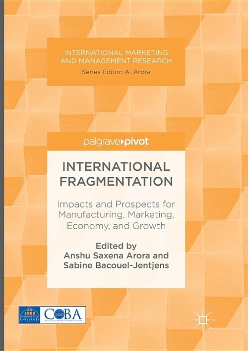 International Fragmentation: Impacts and Prospects for Manufacturing, Marketing, Economy, and Growth (Paperback, Softcover Repri)