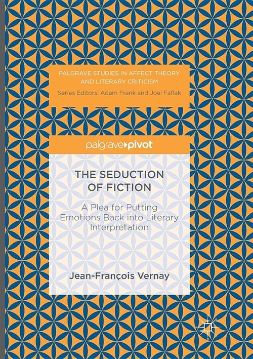 The Seduction of Fiction: A Plea for Putting Emotions Back Into Literary Interpretation (Paperback, Softcover Repri)