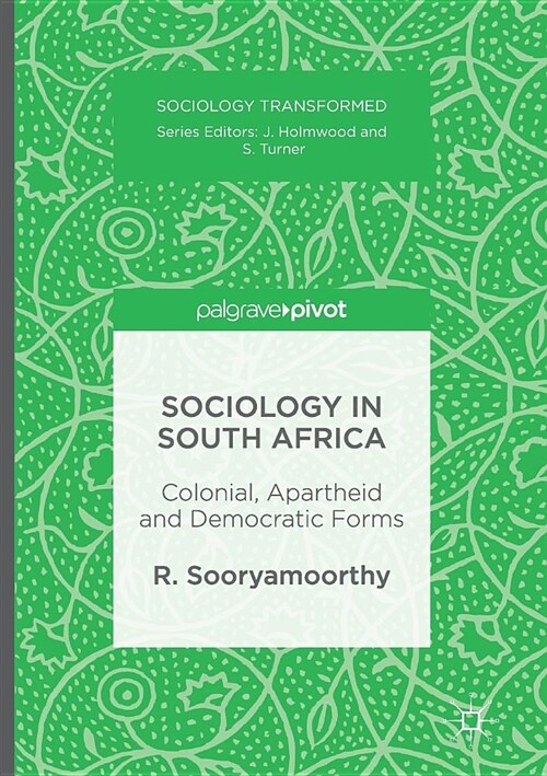 Sociology in South Africa: Colonial, Apartheid and Democratic Forms (Paperback, Softcover Repri)