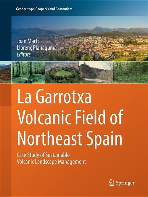 La Garrotxa Volcanic Field of Northeast Spain: Case Study of Sustainable Volcanic Landscape Management (Paperback, Softcover Repri)