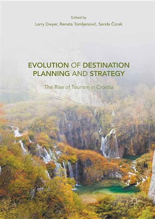 Evolution of Destination Planning and Strategy: The Rise of Tourism in Croatia (Paperback, Softcover Repri)