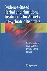 Evidence-Based Herbal and Nutritional Treatments for Anxiety in Psychiatric Disorders (Paperback, Softcover Repri)