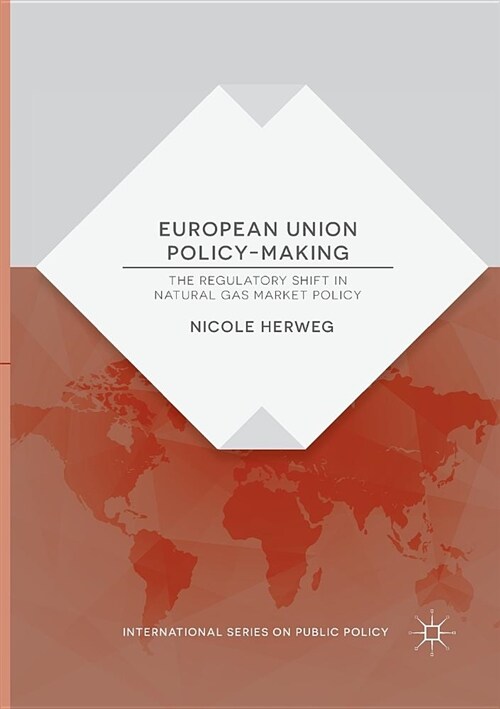European Union Policy-Making: The Regulatory Shift in Natural Gas Market Policy (Paperback, Softcover Repri)