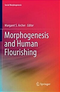 Morphogenesis and Human Flourishing (Paperback, Softcover Repri)