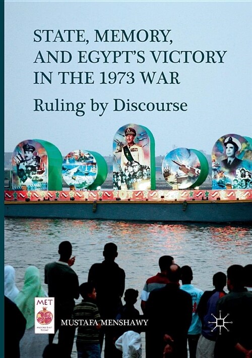State, Memory, and Egypts Victory in the 1973 War: Ruling by Discourse (Paperback, Softcover Repri)