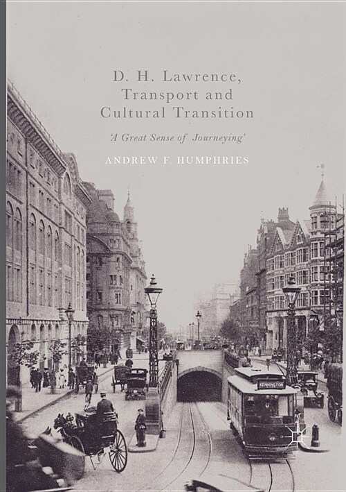 D. H. Lawrence, Transport and Cultural Transition: a Great Sense of Journeying (Paperback, Softcover Repri)