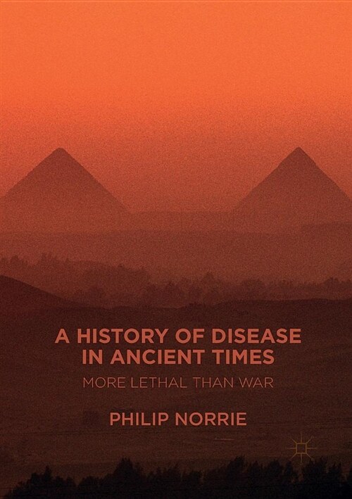 A History of Disease in Ancient Times: More Lethal Than War (Paperback, Softcover Repri)